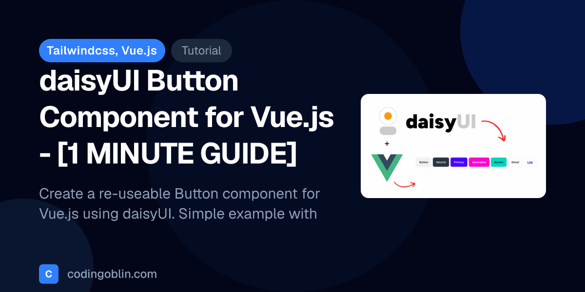 daisyUI Button Component for Vue.js - [1 MINUTE GUIDE] - Codingoblin