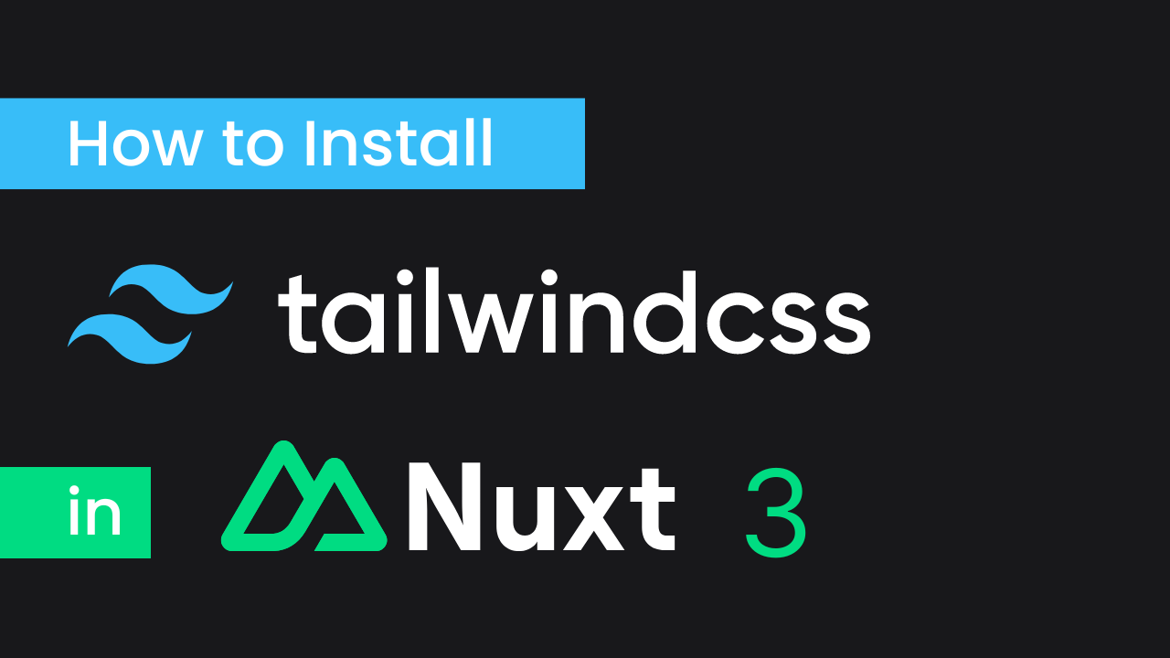 How to Install Tailwindcss in Nuxt 3